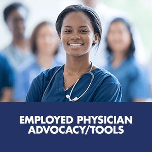 Employed Physician Advocacy/Tools